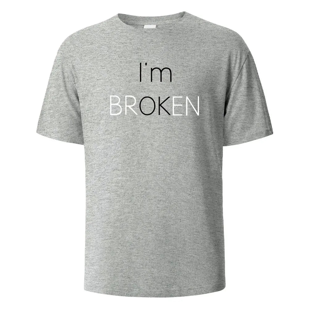 I Am Broken I Am OK Street funny T-shirt for men fashion casual loose cotton shirt round neck breathable T-shirt Hip hop T-shirt