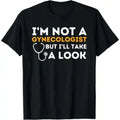 I'm Not A Gynecologist But I'll Take A Look - Adult Humor Men's T-Shirt, Simple Short Sleeve Menswear