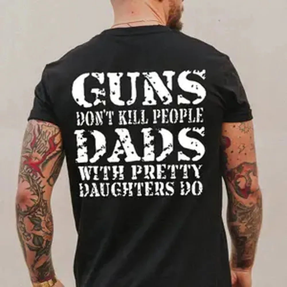 Father's Day - GUNS DON'T K*LL PEOPLE DADS WITH PRETTY DAUGHTERS DO Print Men's Shirt, Top Menswear, Cotton Tee, Sweatshirt, Menswear, Tops, Gift for Husband, Unisex, Fabric, Streetwear