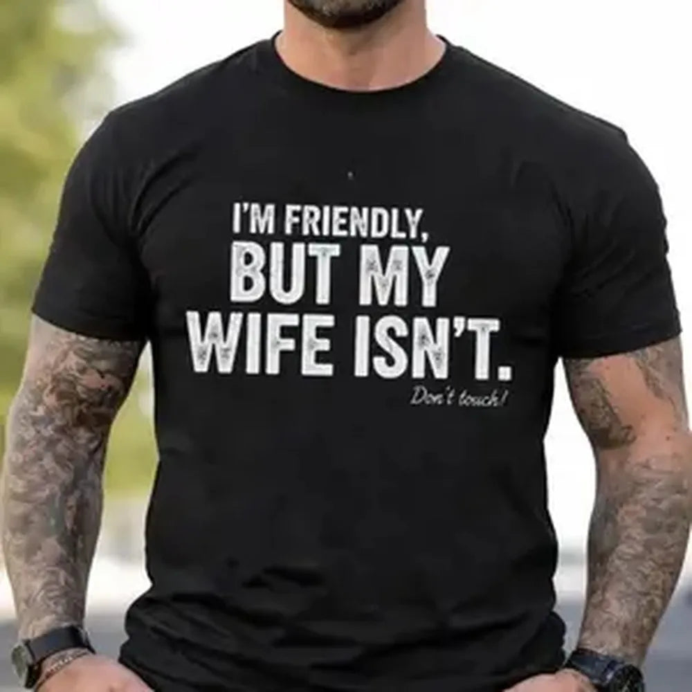 I'm Friendly But My Wife Isn't Shirt, Funny Husband Gift, Sarcastic Marriage Tee, Don't Touch Me T-Shirt, Regular Fit Casual Short Sleeve Round Neck T-shirt for Summer, Fashion Men's Top for Daily Wear, Father's Day Gift, Gift For Father