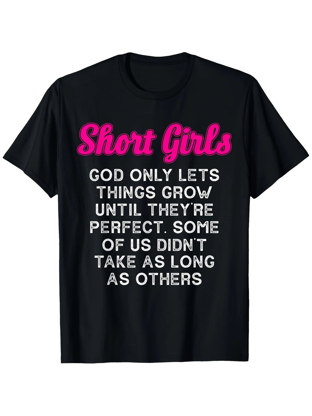 Funny "Short Girls God Only Lets Things Grow Until They're Perfect" T-Shirt - Retro Humor Graphic Tee Suitable for Casual Wear, Soft 100% Cotton Crew Neck, Comfortable & Machine Washable, Ideal for Gym, Outdoor Activities & Unique Gifts for & Short