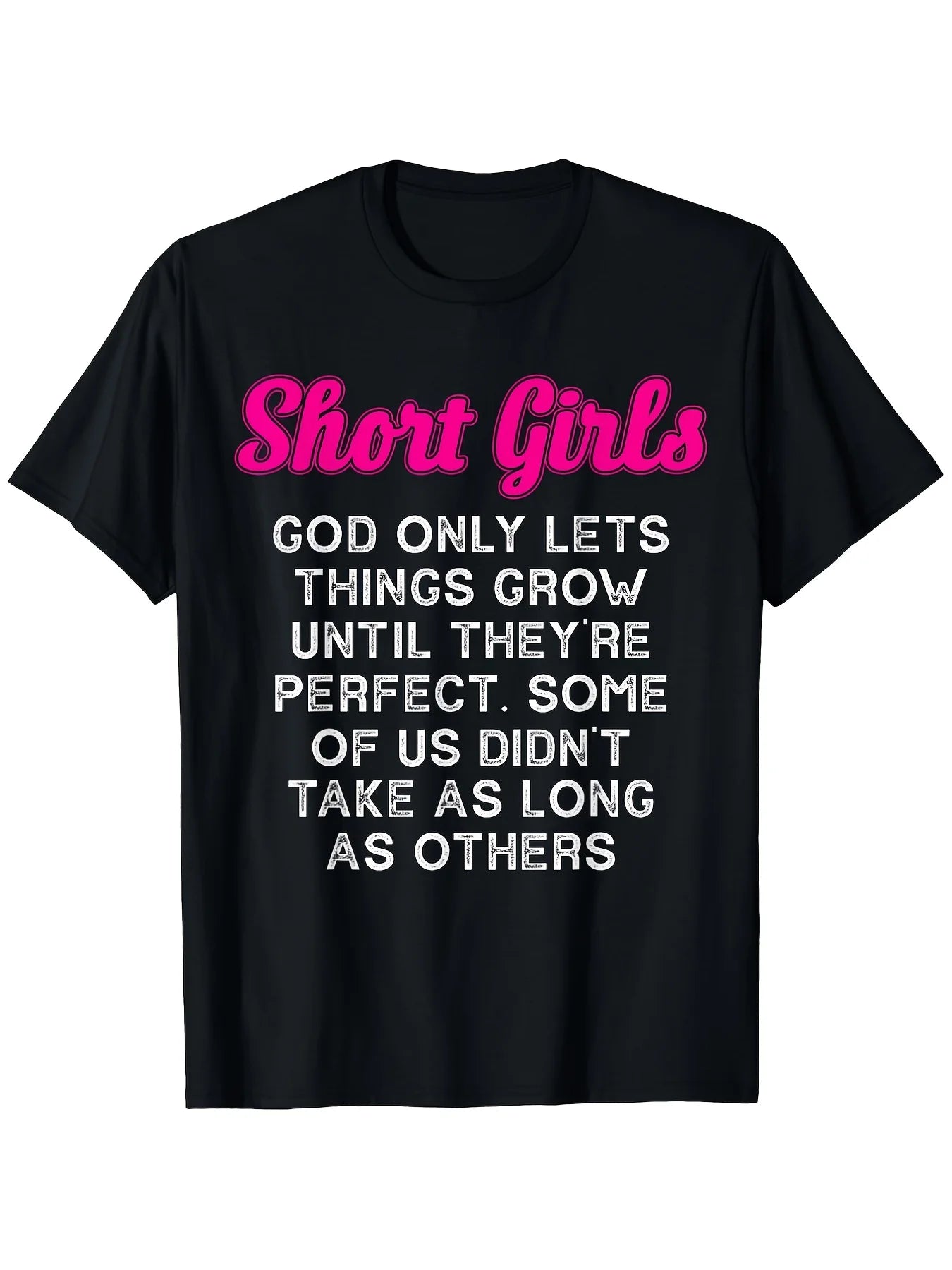 Funny "Short Girls God Only Lets Things Grow Until They're Perfect" T-Shirt - Retro Humor Graphic Tee Suitable for Casual Wear, Soft 100% Cotton Crew Neck, Comfortable & Machine Washable, Ideal for Gym, Outdoor Activities & Unique Gifts for & Short