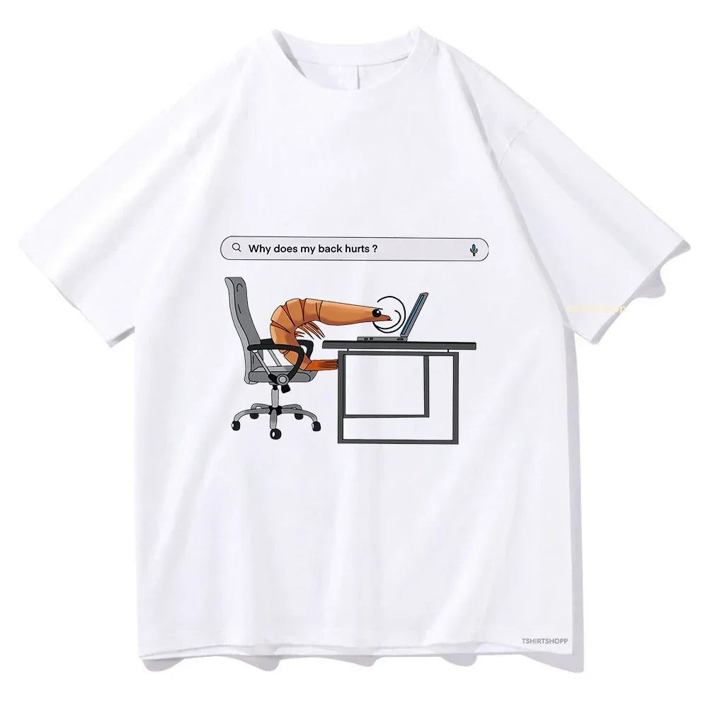 HOT SALE Why Does My Back Hurts Funny Shrimp T Shirts Men Tshirt Unisex Clothing Vintage Summer High Quality Tops Comfortable