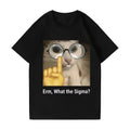 Erm, what Sigma? Funny Meme T-shirt For Men Women Silly Cat Humor Printed Fashion Tops O-Neck HOT SALE FASHION EMOJIP RINTED