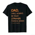 Humorous Father Daughter T Shirt Dad I Will Always Be Your Financial Burden Trendy Oversized Casual Tee Funny Graphic Top Gift For Guys
