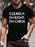 Funny Men's Black Graphic T-Shirt Clearly I'M Right I'M Chris Bold Letter Quote Print 100% Cotton Heavyweight Short Sleeve Casual Streetwear Tee