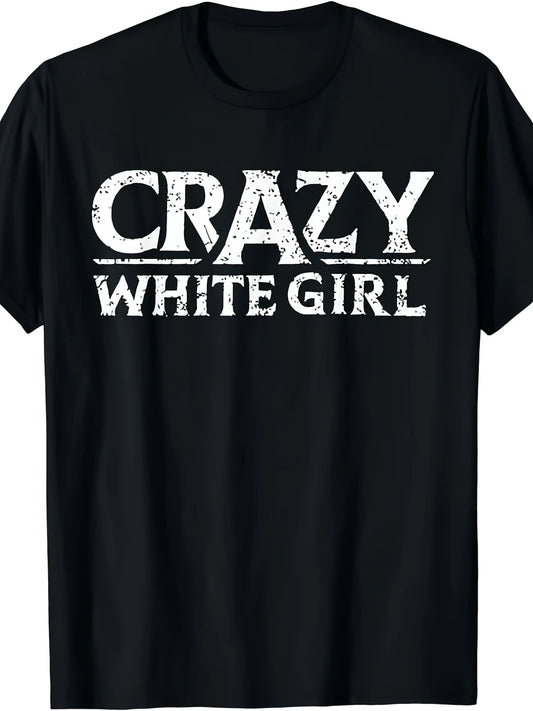 Crazy Caucasian Girl Fun Slogan T-Shirt Unisex 2025 Summer Short Sleeve Printed T-Shirt, PLUS SIZE