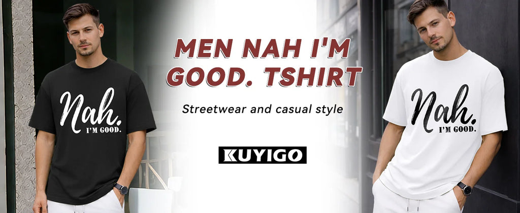 KUYIGO Mens T Shirts Funny Letter Graphic Nah, I’m Good. Summer Casual Streetwear Short Sleeve Tee