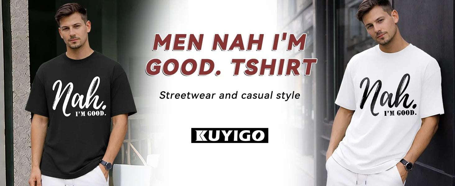 KUYIGO Mens T Shirts Funny Letter Graphic Nah, I’m Good. Summer Casual Streetwear Short Sleeve Tee
