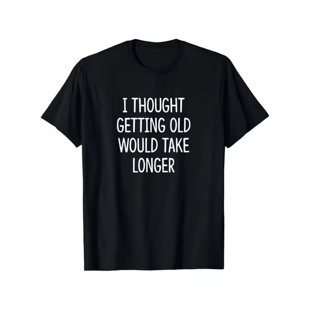 Men'S Funny "I Thought Getting Old Would Take Longer" Slogan T-Shirt - 100% Casual Short Sleeve Round Neck Tee with Print, Slight Stretch & All-Season Comfort, Humorous Aging Statement Shirt for Casual Attire (Sizes S-XXXL) - Funny Birthday Gift Ide