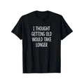 Men'S Funny "I Thought Getting Old Would Take Longer" Slogan T-Shirt - 100% Casual Short Sleeve Round Neck Tee with Print, Slight Stretch & All-Season Comfort, Humorous Aging Statement Shirt for Casual Attire (Sizes S-XXXL) - Funny Birthday Gift Ide