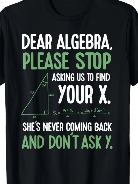 Plus Size, Men's Funny Math Pun T-shirt-- Dear Algebra, Don't Make Me Look for Your X-- Casual Round-neck T-shirt with an X Symbol Pattern, Suitable for Teachers, Humorous and Suitable for Casual Attire, PLUS SIZE
