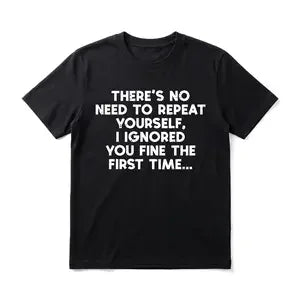 Funny Sarcastic Quote Men's Graphic TShirt, 100% Cotton Short Sleeve Soft Top, Bold Typography Graphic Print Design, for Daily Wear, Streetwear, Casual Outing, Birthday Gift, Gift for Men, Women and Friends