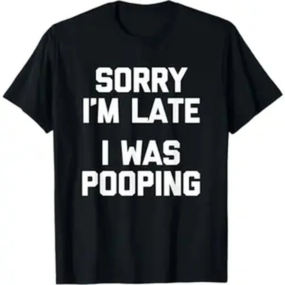 Sorry I'm Late, I Was Pooping T-Shirt funny saying sarcastic T-Shirt