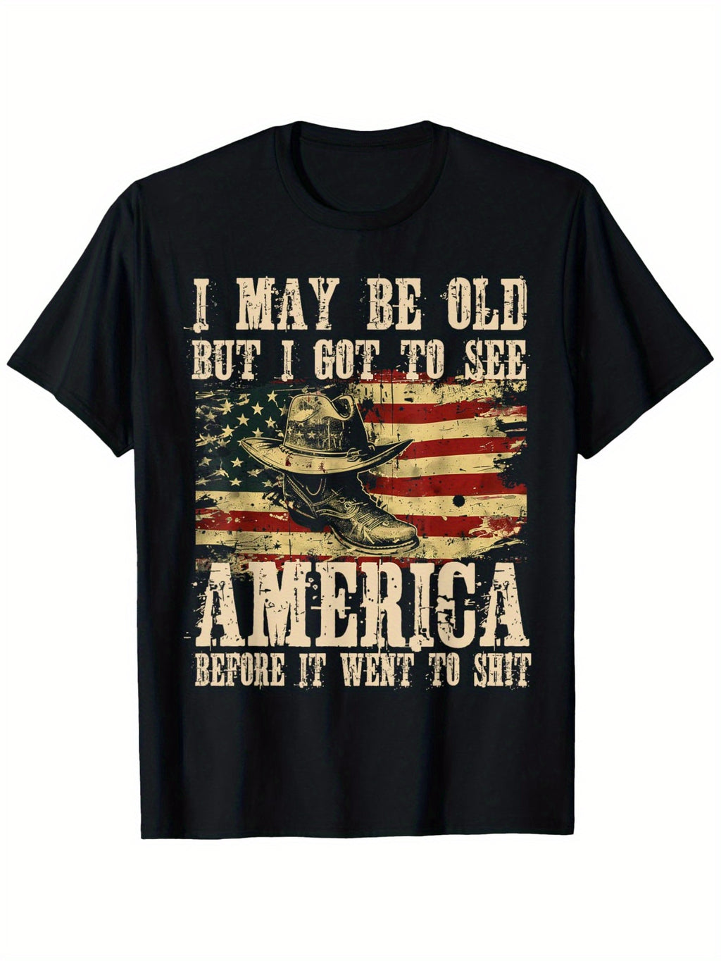 [ I May Be Old But I Got to See The USA Before It Went to Shit ], Boots On The Ground Cowboy Cool T-Shirt, 250 Years American 1776-2026 250th Birthday USA T-Shirt, Perfect for Mardi Gras Easter Party Costume, Festival Decorations