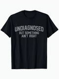 Men'S Casual " Undiagnosed But Something Ain't Right" Graphic T-Shirt - Black, Short Sleeve, Round Neck, Summer Tee with Bold White Print, Comfortable & Stylish for Casual Attire, Everyday Tshirt | Bold Graphic Tee | Comfortable Fit