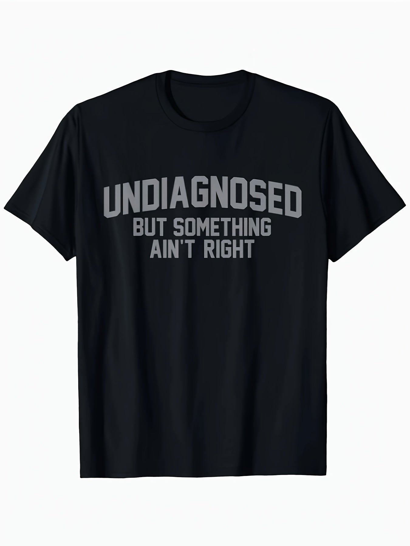 Men'S Casual " Undiagnosed But Something Ain't Right" Graphic T-Shirt - Black, Short Sleeve, Round Neck, Summer Tee with Bold White Print, Comfortable & Stylish for Casual Attire, Everyday Tshirt | Bold Graphic Tee | Comfortable Fit