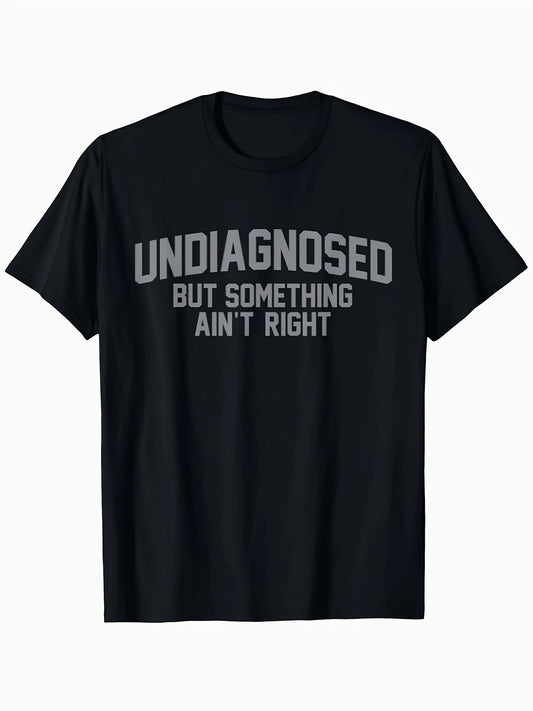 Men'S Casual " Undiagnosed But Something Ain't Right" Graphic T-Shirt - Black, Short Sleeve, Round Neck, Summer Tee with Bold White Print, Comfortable & Stylish for Casual Attire, Everyday Tshirt | Bold Graphic Tee | Comfortable Fit